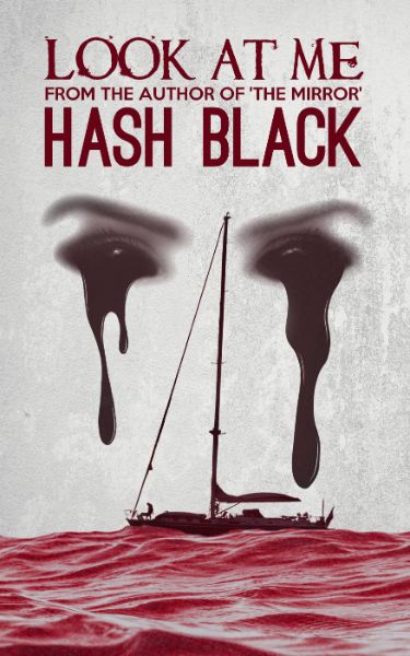 LOOK AT ME by Hash Black. An ocean horror novel